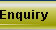 Enquiry